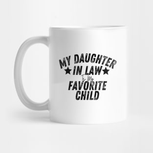 My Daughter in law Is My Favorite Child Mug